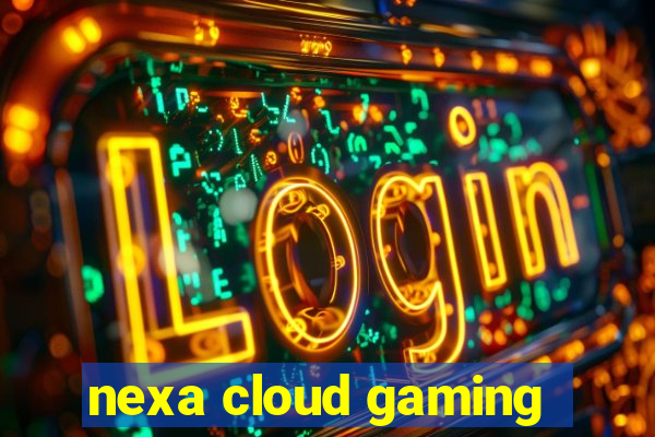 nexa cloud gaming